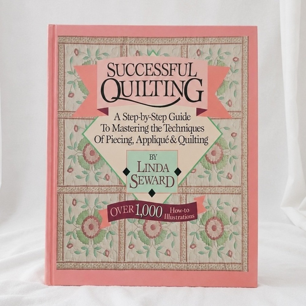 Successful Quilting Linda‎ Seward HC Piecing Applique Quilt Guide Book